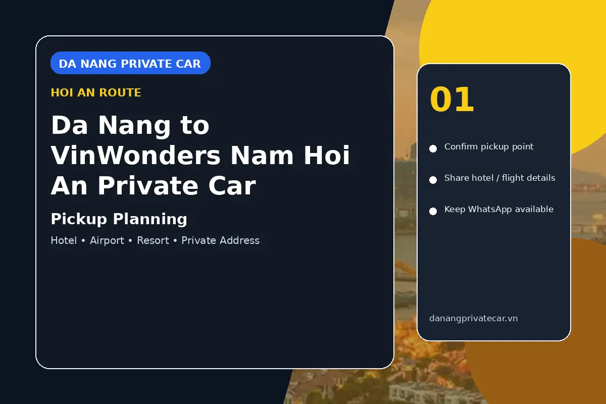 Da Nang to VinWonders Nam Hoi An Private Car pickup planning