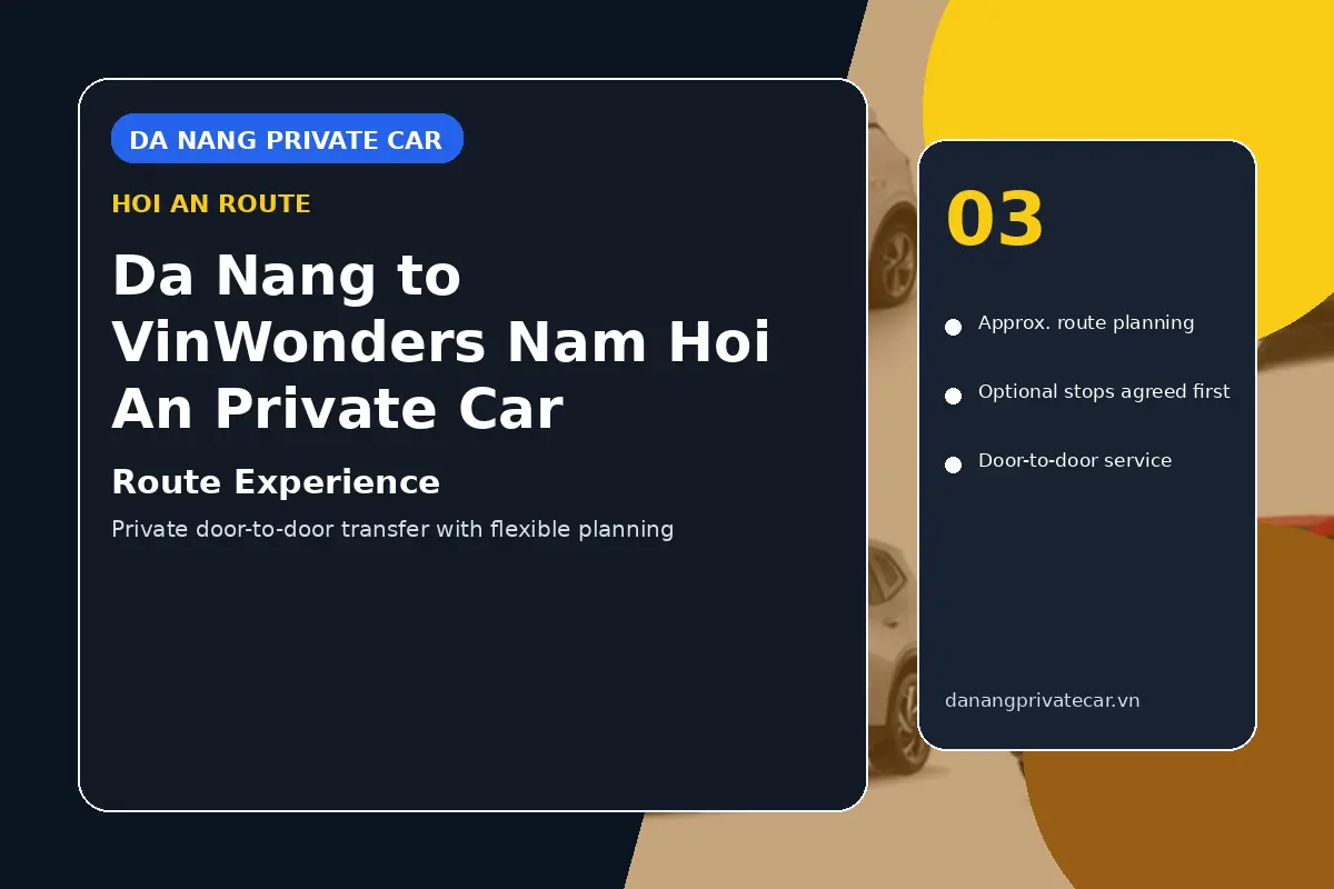 Da Nang to VinWonders Nam Hoi An Private Car route experience